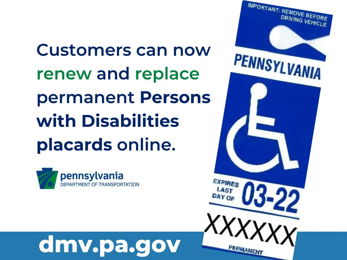 An infographic of a blue permanent Persons with Disability parking placard with text saying that customers can now renew or replace permanent Persons with Disabilities placards online, along with the PennDOT blue and green logo and the web address dmv.pa.gov.